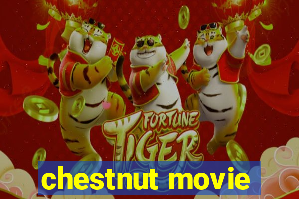 chestnut movie