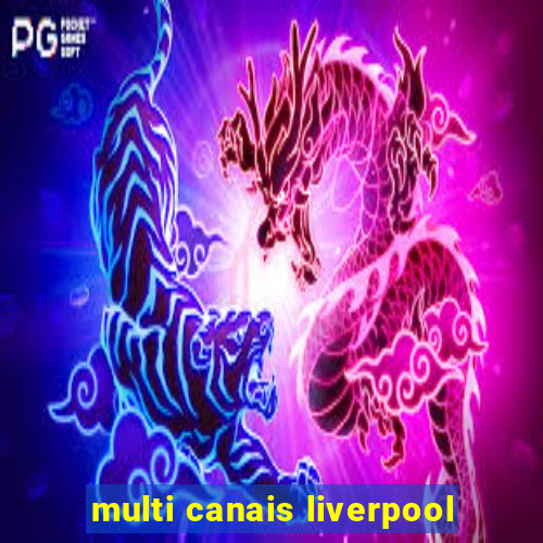 multi canais liverpool