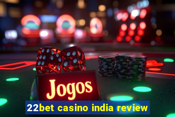 22bet casino india review