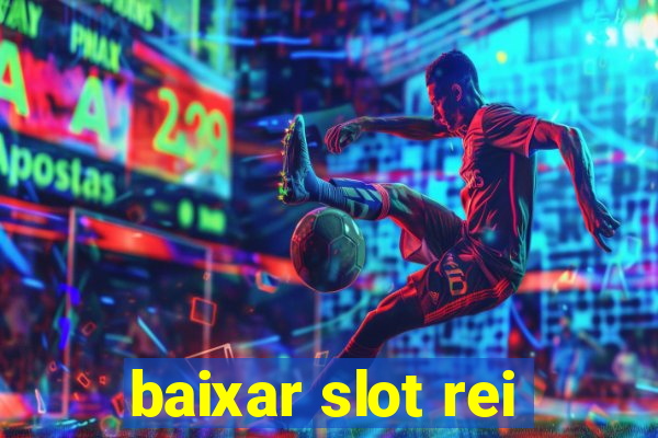 baixar slot rei