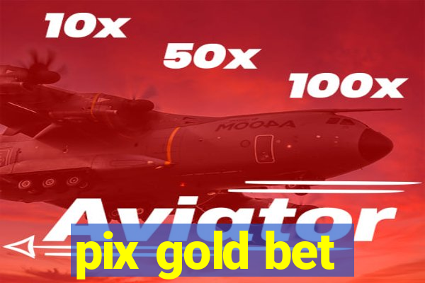 pix gold bet