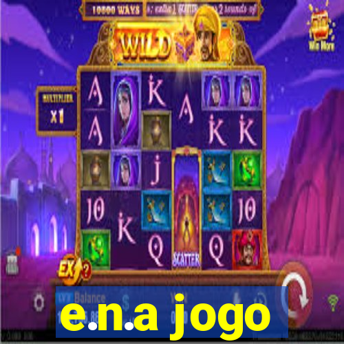 e.n.a jogo