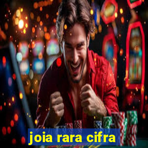 joia rara cifra