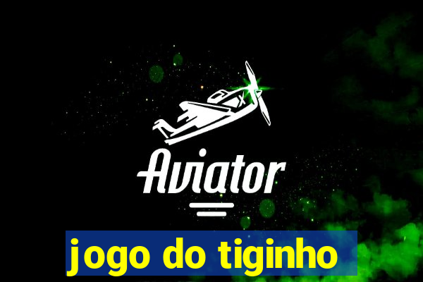 jogo do tiginho