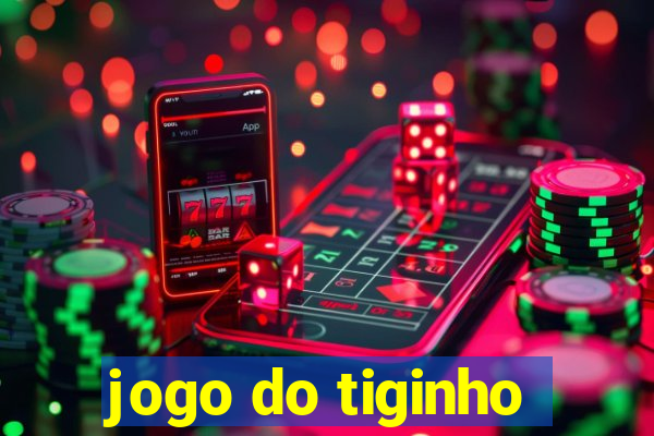 jogo do tiginho