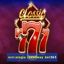 estrategia speedway bet365