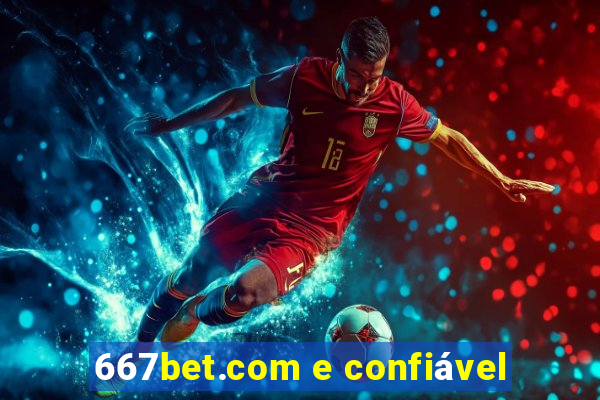 667bet.com e confiável