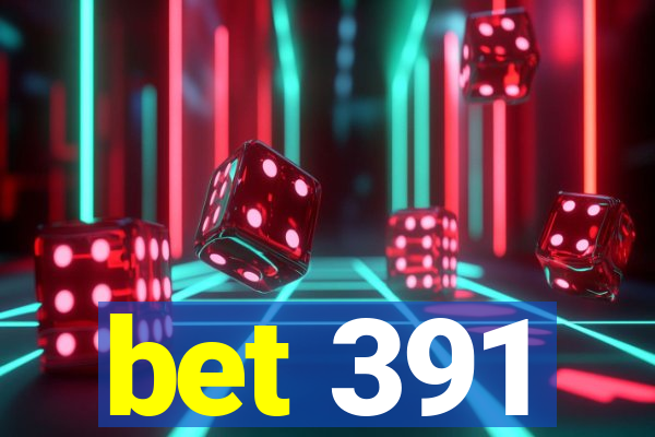 bet 391