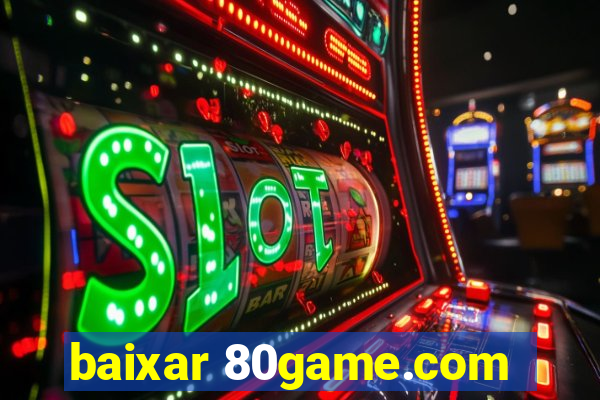 baixar 80game.com