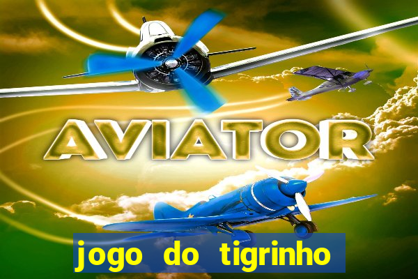 jogo do tigrinho b?nus grátis