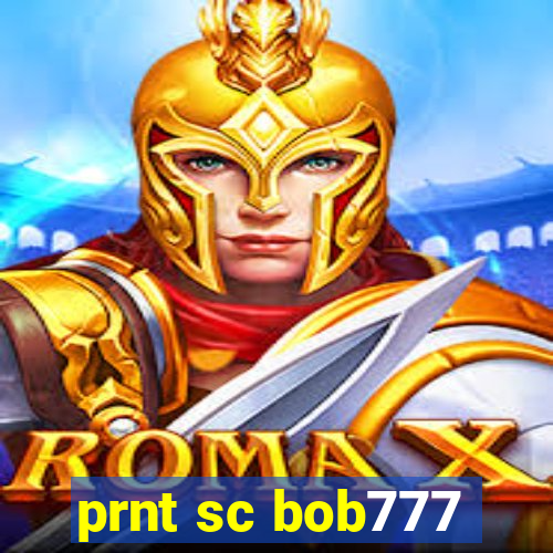 prnt sc bob777