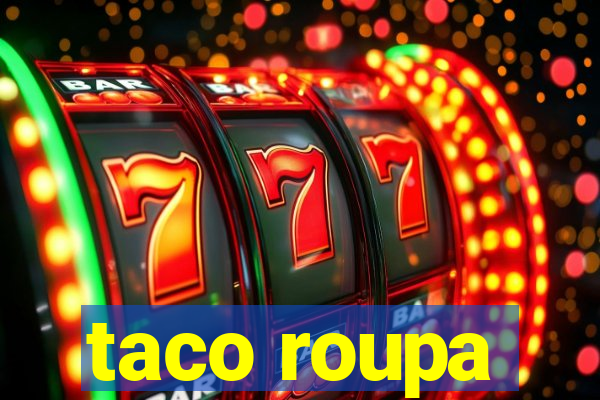 taco roupa