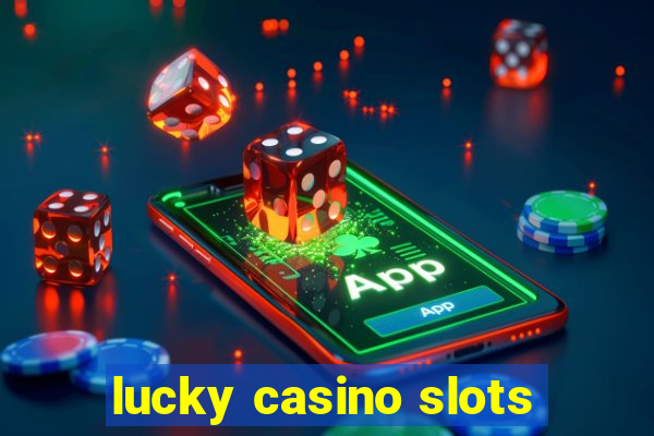 lucky casino slots