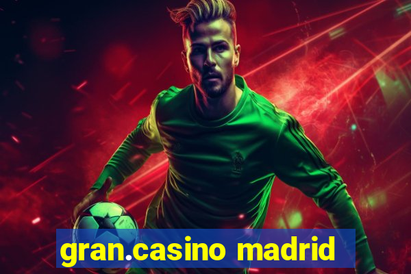 gran.casino madrid