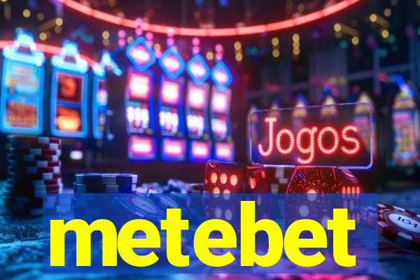 metebet