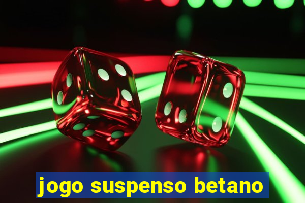 jogo suspenso betano