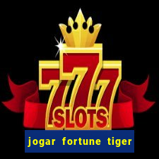 jogar fortune tiger pg demo