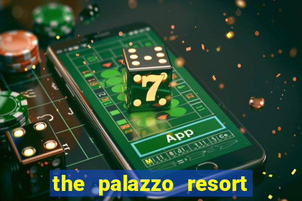 the palazzo resort hotel casino