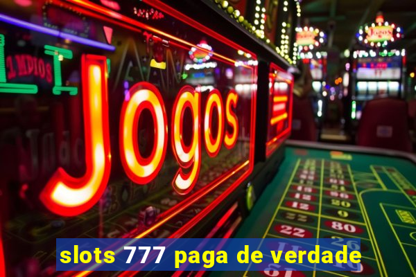 slots 777 paga de verdade