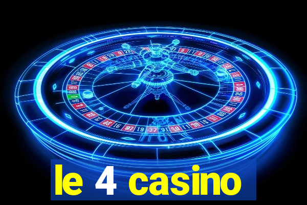 le 4 casino