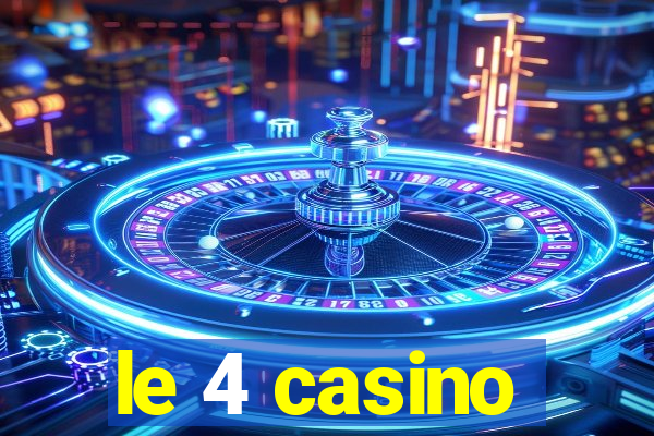 le 4 casino