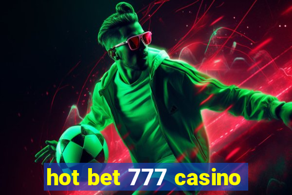 hot bet 777 casino