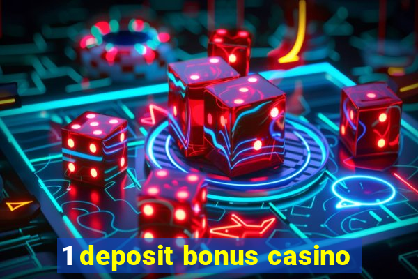 1 deposit bonus casino