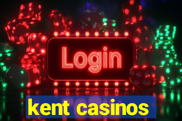 kent casinos