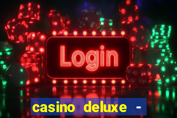 casino deluxe - vegas slots