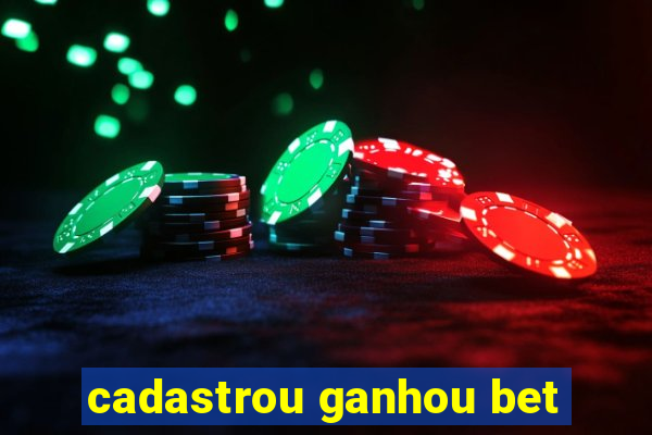 cadastrou ganhou bet