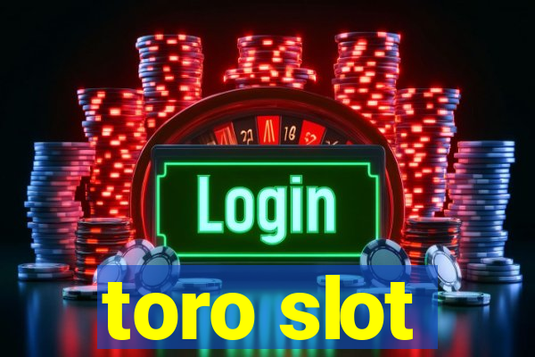 toro slot