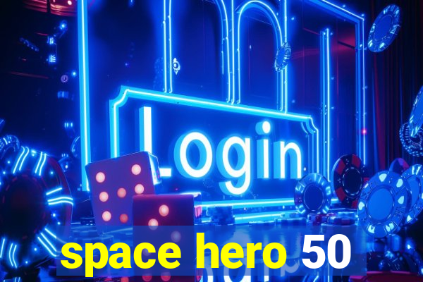 space hero 50