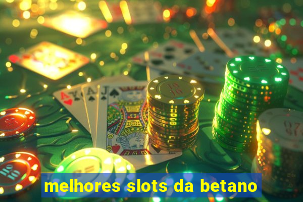 melhores slots da betano