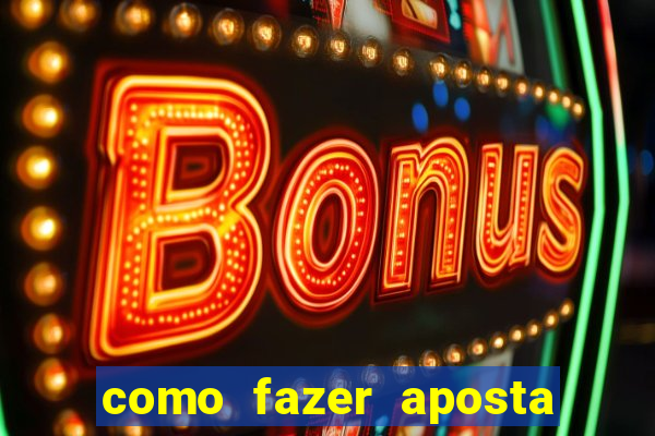 como fazer aposta multipla na estrela bet