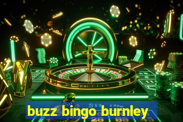 buzz bingo burnley