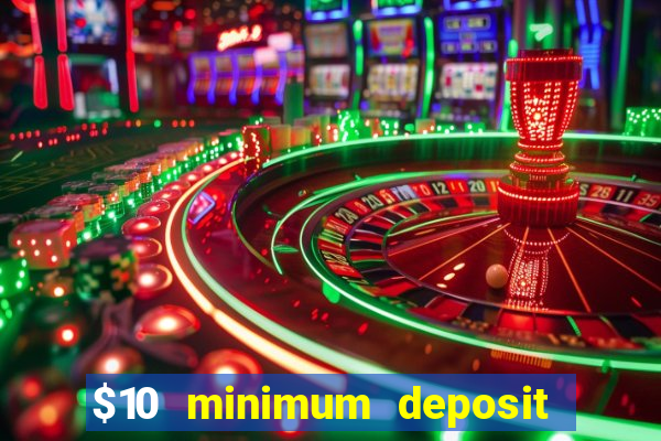 $10 minimum deposit usa casino