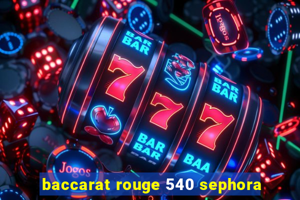 baccarat rouge 540 sephora