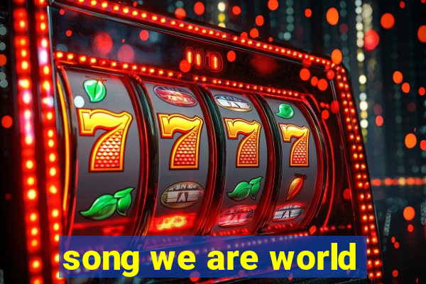 song we are world