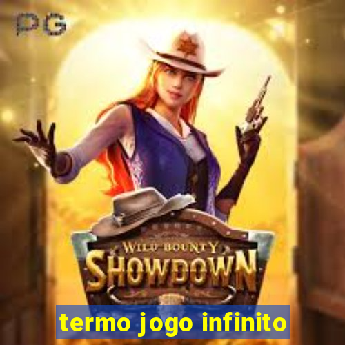 termo jogo infinito