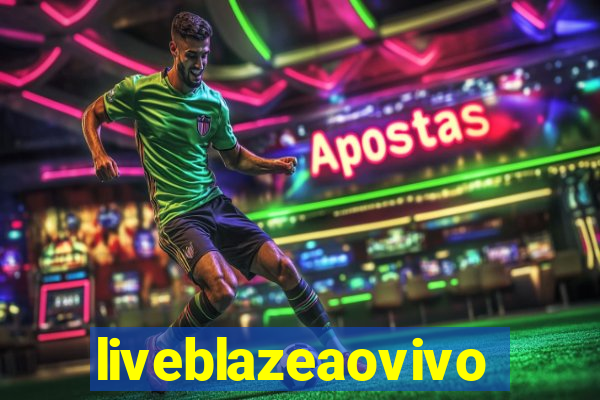 liveblazeaovivo