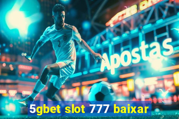 5gbet slot 777 baixar