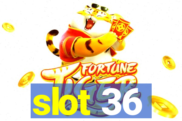 slot 36