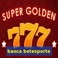 banca betesporte