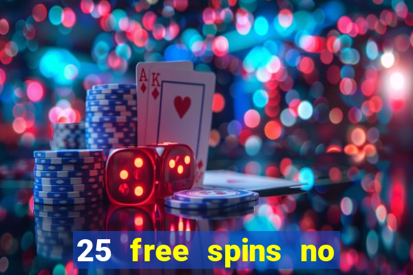 25 free spins no deposit casino