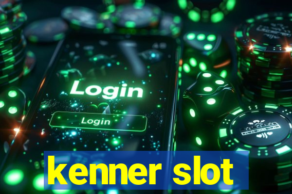 kenner slot