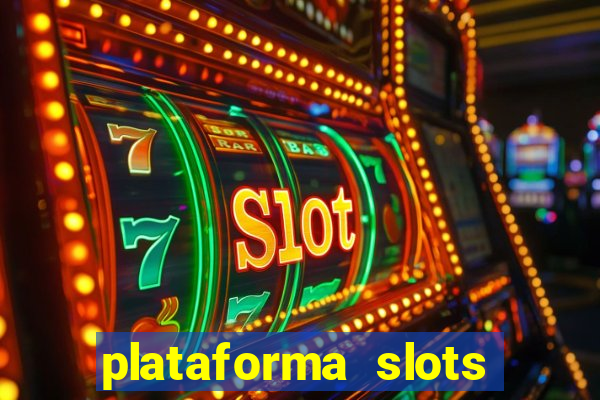 plataforma slots pagando hoje