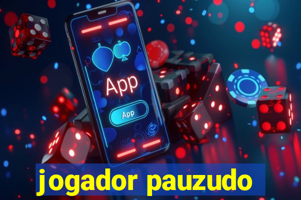 jogador pauzudo