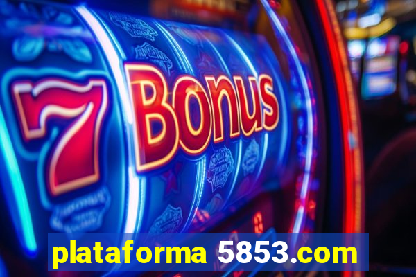 plataforma 5853.com