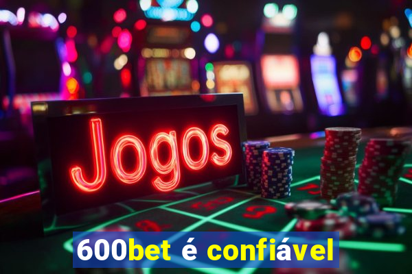 600bet é confiável