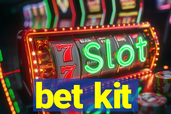 bet kit